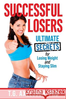 Successful Losers: Ultimate Secrets for Losing Weight and Staying Slim Thiane Axelsson 9781980506072