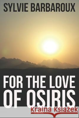 For the love of Osiris Sylvie Barbaroux 9781980506119 Independently Published