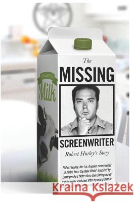 The Missing Screenwriter: Robert Hurley Story Vitaly Sumin VM Productions 9781980508571