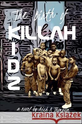The Birth of Killah Kidz Rich R. Thompson 9781980508779