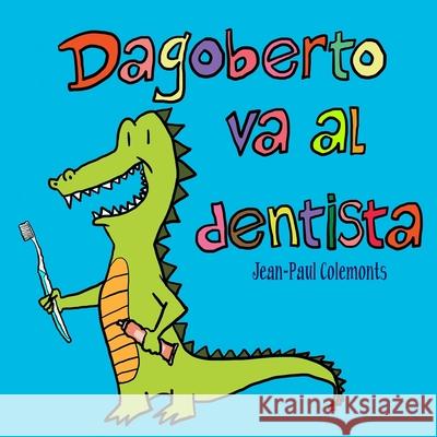 Dagoberto va al dentista Beltr Jean-Paul Colemonts 9781980508885