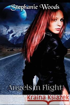 Angels in Flight: Angels and Seers: Book Three Stephanie Woods 9781980510178 Independently Published