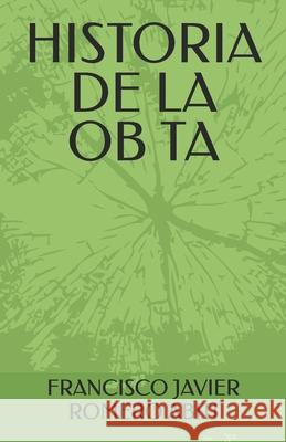 Historia de la OB Ta Francisco Javier Romer 9781980519119