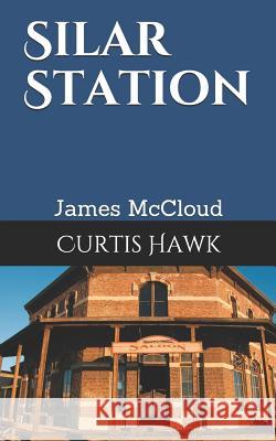 Silar Station: James McCloud Texas Ranger Series Curtis Hawk 9781980521143 Independently Published