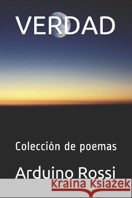Verdad: Colección de poemas Rossi, Arduino 9781980523109 Independently Published