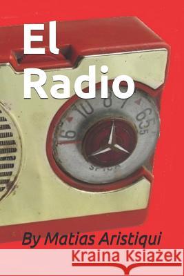 El Radio Matias Aristiqui 9781980524984