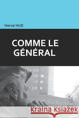 Comme le Général Hue, Hervé 9781980525349