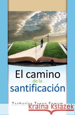 El Camino de la Santificacion Zacharias Tanee Fomum 9781980531913 Ztf Books Online