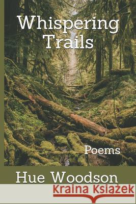 Whispering Trails: Poems Hue Woodson 9781980538141
