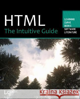 HTML: The Intuitive Guide Greg Sidelnikov 9781980538301 Independently Published