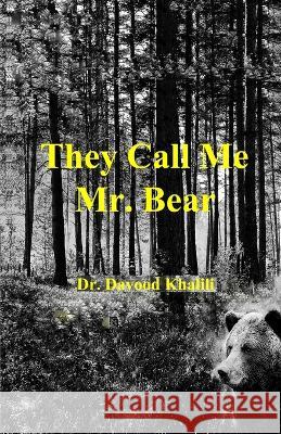 They Call Me Mr. Bear Davood Khalili   9781980540311 Independently Published