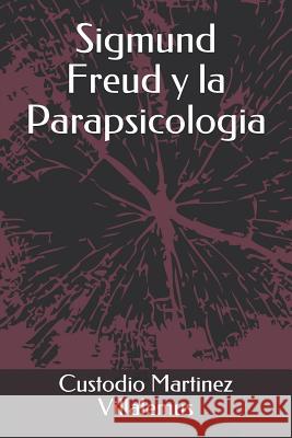 Sigmund Freud Y La Parapsicologia Custodio Martine 9781980551881