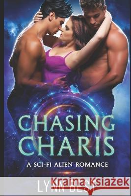 Chasing Charis: An Alien Abduction Sci-Fi Romance Lynn Best 9781980552123 Independently Published