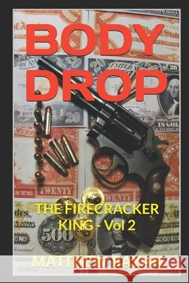 Body Drop: THE FIRECRACKER KING - Vol 2 Matthew Bayan 9781980554233