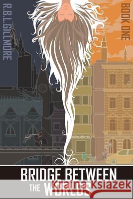 Bridge Between the Worlds R. B. L. Gillmore 9781980555445 Independently Published