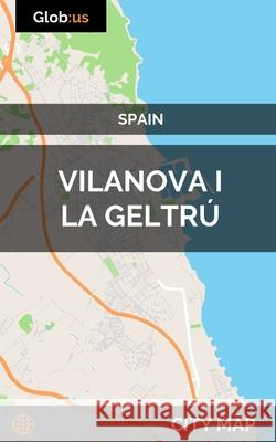 Vilanova i la Geltr?, Spain - City Map Jason Patrick Bates 9781980556114 Independently Published