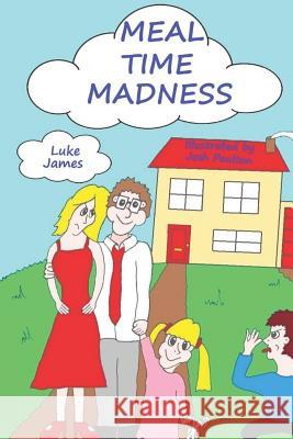 Meal Time Madness Joshua Poulton Luke James Luke James 9781980560326