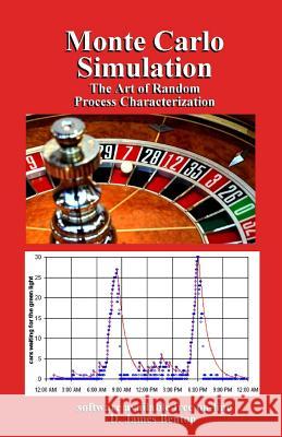 Monte Carlo Simulation: The Art of Random Process Characterization D. James Benton 9781980577874 Independently Published
