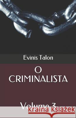O Criminalista: Volume 3 Evinis Talon 9781980579687 Independently Published