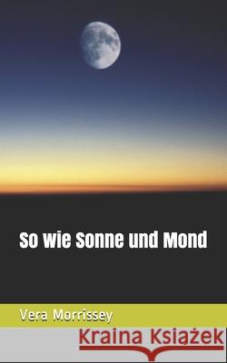 So wie Sonne und Mond Vera Morrissey 9781980582601