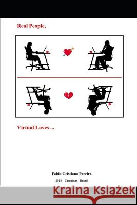 Real People, Virtual Loves Fabio Cristiano Pereira 9781980582687 Independently Published