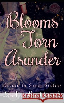 Blooms Torn Asunder M. L. Bullock 9781980585701 Independently Published