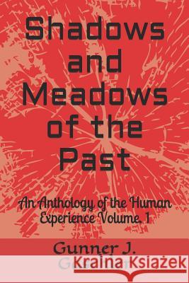 Shadows and Meadows of the Past: An Anthology of the Human Experience Volume. 1 John H. Bidwell Gabriel Constans L. W. Bidwell 9781980587828