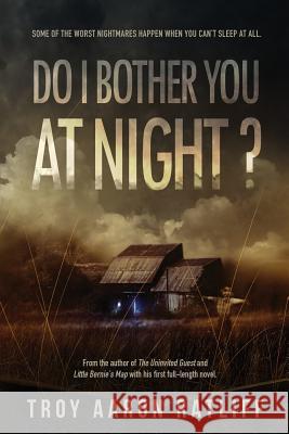 Do I Bother You at Night? Troy Aaron Ratliff 9781980596356 Independently Published