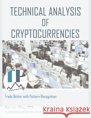 Technical Analysis of Cryptocurrencies Chu Darren 9781980605768 Independently Published