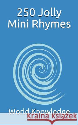 250 Jolly Mini Rhymes World Knowledge 9781980607991 Independently Published