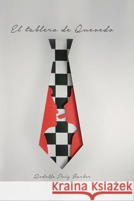 El Tablero de Quevedo Eric Pui Rodolfo Pui 9781980609421 Independently Published