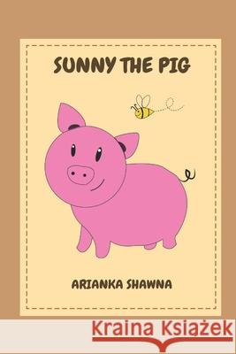 Sunny the pig Arianka Shawna 9781980618621