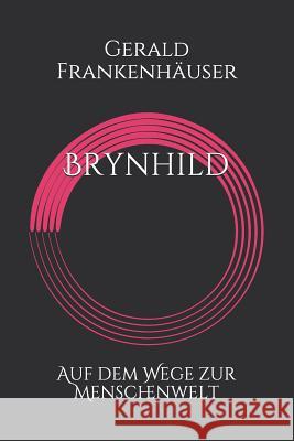 Brynhild Auf Dem Wege Zur Menschenwelt Frankenh 9781980619420