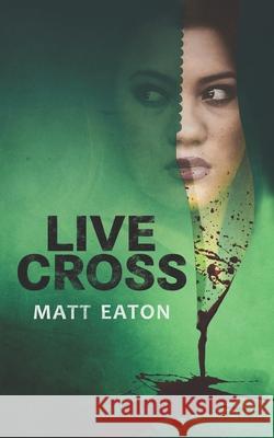 Live Cross Matt Eaton 9781980621584