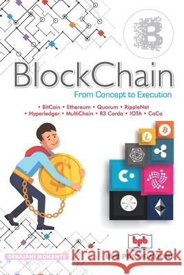 BlockChain: From Concept to Execution Debajani Mohanty 9781980627388