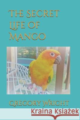 The Secret Life of Mango Gregory Wright 9781980639596