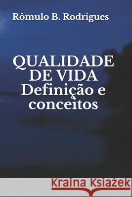 Qualidade de Vida: Definição e conceitos Rômulo Borges Rodrigues 9781980640875 Independently Published