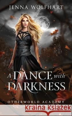 A Dance with Darkness Jenna Wolfhart 9781980641483 Independently Published