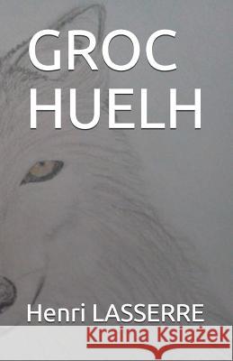 Groc Huelh Henri Lasserre 9781980644477 Independently Published