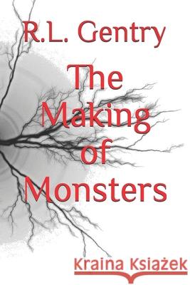 The Making of Monsters: Longtooth C. J. Gentry R. L. Gentry 9781980654582 Independently Published