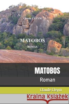 Matobos: Roman Claude Chomette Claude Cleym 9781980665076 Independently Published