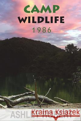 Camp Wildlife 1986 Ashley Robert 9781980665373