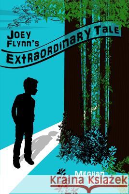 Joey Flynn's Extraordinary Tale White, Meghan E. 9781980667223 Independently Published