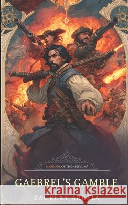 Gaebrel's Gamble Zackery Arbela 9781980673347 Independently Published