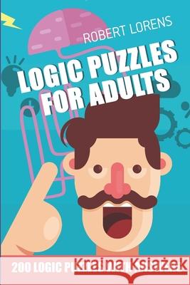 Logic Puzzles For Adults: Calcudoku 7x7 - 200 Logic Puzzles with Answers Robert Lorens 9781980674474 Independently Published