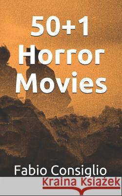 50+1 Horror Movies Rosangela Donizete Canassa Fabio Consiglio 9781980676843 Independently Published