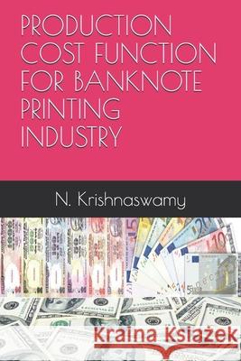 Production Cost Function for Banknote Printing Industry Hitesh Gupta N. Krishnaswamy 9781980686743