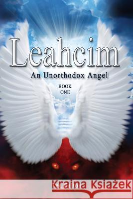 Leahcim an Unorthodox Angel Ted Fulton 9781980689096 Independently Published