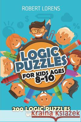 Logic Puzzles For Kids Ages 8 - 10: Arrows Puzzles - 200 Logic Puzzles with Answers Robert Lorens 9781980692287 Independently Published