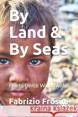 By Land & by Seas: Poets Unite Worldwide Daniel J. Brick Pamela Sinicrope Poets Unite Worldwide 9781980693345